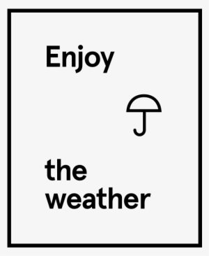 Enjoy The Weather