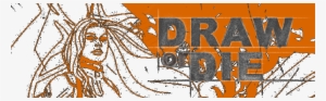 Draw Or Die - Drawing