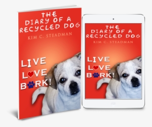 Dog - Diary Of A Recycled Dog: Live. Love. Bark!