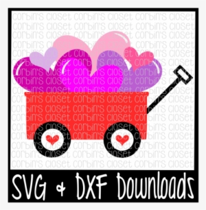 Wagon * Red Wagon * Hearts * Valentine * Valentine's - Unicorn Ate My Homework Svg