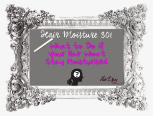 Okay, So You've Been Moisturizing Your Hair Like A - Picture Frame