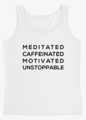 Meditated Caffinated Motivated Unstoppable - Bacon