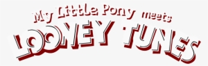 My Little Pony Meets Looney Tunes Logo - My Little Pony Meets Looney Tunes