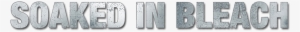 Soaked In Bleach Image - Soaked In Bleach Png