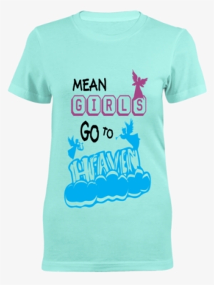 Mean Girls Go To Heaven Ladies T-shirt - Active Shirt
