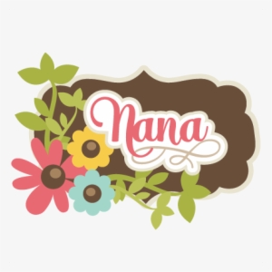 Nana Svg Scrapbook Title Nana Svg Cut File Grandma - Nana Grandma