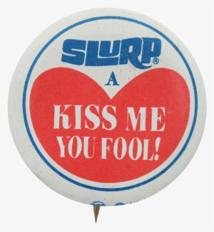 Slurpee Kiss Me - Vintage Slurp A Kiss Me You Fool Slurpee 7-eleven Tin