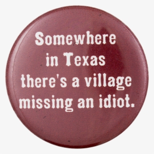 There's A Village Missing An Idiot - Village Idiot