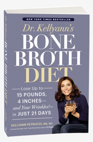 By Dr - Kellyann - Dr. Kellyanns Bone Broth Diet By Kellyann Petrucci