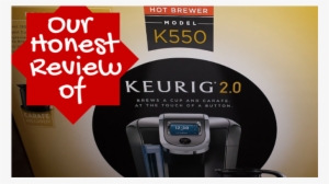 Our Keurig - Keurig 2.0 K550 Brewer
