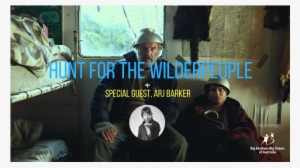 Hunt For The Wilderpeople With Special Guest Arj Barker - Hunt For The Wilderpeople Still