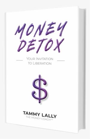Say Goodbye To Money Shame For Good - Money Detox: Your Invitation To Liberation