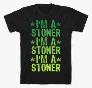 I'm A Stoner Mens T-shirt - T-shirt