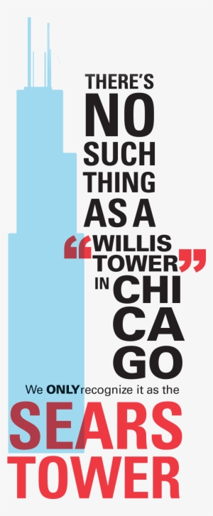 There's No Such Thing As A Willis Tower In Chicago - Willis Tower