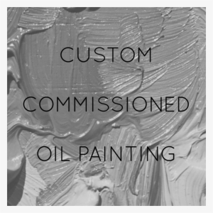 Custom Commissioned Oil Painting - Monochrome