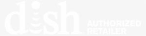 Dish Authorized Retailer White Logo Vertical - Dish Tuned Into You