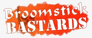 All Artists For Broomstick Bastards Have Now Been Contacted - Poster