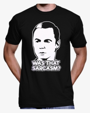 Big Bang Theory "was That Sarcasm" Sheldon Cooper T-shirt - Free Tommy Robinson T Shirt