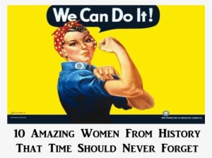 But So Often We Get Caught Up In The Media Blitz Of - Rosie The Riveter
