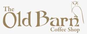 Welcome To The Old Barn Coffee Shop - Old Barn Coffee Shop