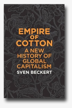 Empire Of Cotton: A New History Of Global Capitalism