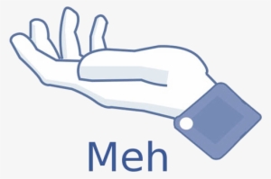 Typical Response To Around 98% Of Posts Made On Facebook - Meh Facebook Hand