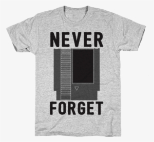 Never Forget Mens T-shirt - T Shirt Jokes