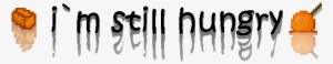 Im Still Hungry Mod - I M Still Hungry