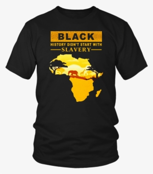 Black History Didn't Start With Slavery T-shirt - Daddy Shark