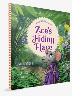 Zoe's Hiding Place: When You Are Anxious