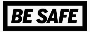 Be Safe Logo - Safe Logo