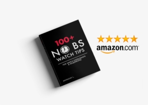 100 No Bs Watch Tips For Watch Enthusiasts And Salespeople
