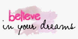 Dream, Cute, And Love Image - Believe In Yours Dreams