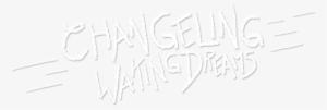 Once We Lived In Endless Dreams And Nightmares - Changeling: The Dreaming