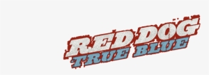 Watch Trailer - Red Dog True Blue Logo