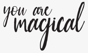 Words You Are Magical - Calligraphy