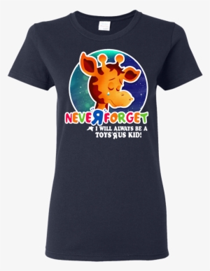 Never Forget I Will Always Be A Toys R Us Kid Shirt - Never Forget I Will Always Be A Toy S Kid Shirt
