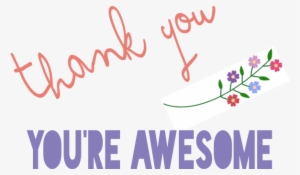 You Re Awesome Thank You