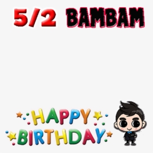 Got7 Bambam Happy Birthday - Happy Birthday Letters Png