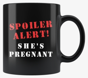 Spoiler Alert She's Pregnant 11oz Black Mug