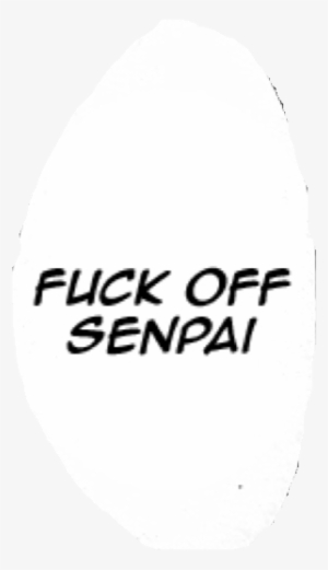 Report Abuse - Fuck Off Senpai Png