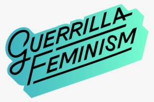 Feature Friday Guerrilla Feminism - Graphic Design