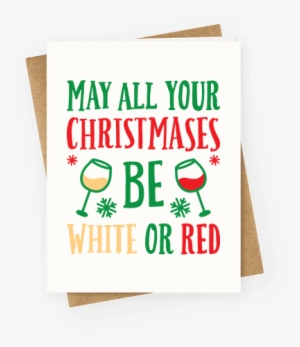 May All Your Christmases Be White Or Red Greeting Card - Am On A Curiosity Voyage