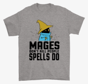 Mages Don't Kill People Spells Do Black Mage Shirts - Mages Don T Kill People Spell Do Shirt