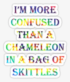 I'm More Confused Than A Chameleon In A Bag Of Skittles - Enfj