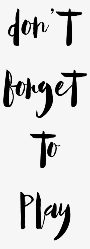 Don't Forget To Play