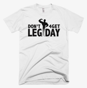 Don't Forget Leg Day Funny Workout T-shirt - Mt Joy T Shirt
