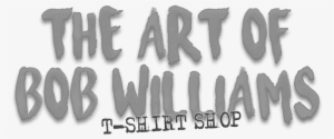 The Art Of Bob Williams T-shirt Shop - Me Poezi