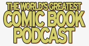 It's Where Galactus Gets His Snacks - The World's Greatest Comic Book Podcast