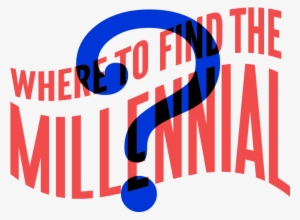 Wheres The Millennial Header - Millennials